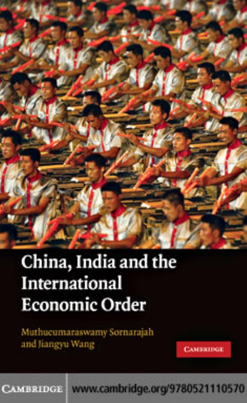China, India and the International Economic Order by Muthucumaraswamy Sornarajah Jiangyu Wang