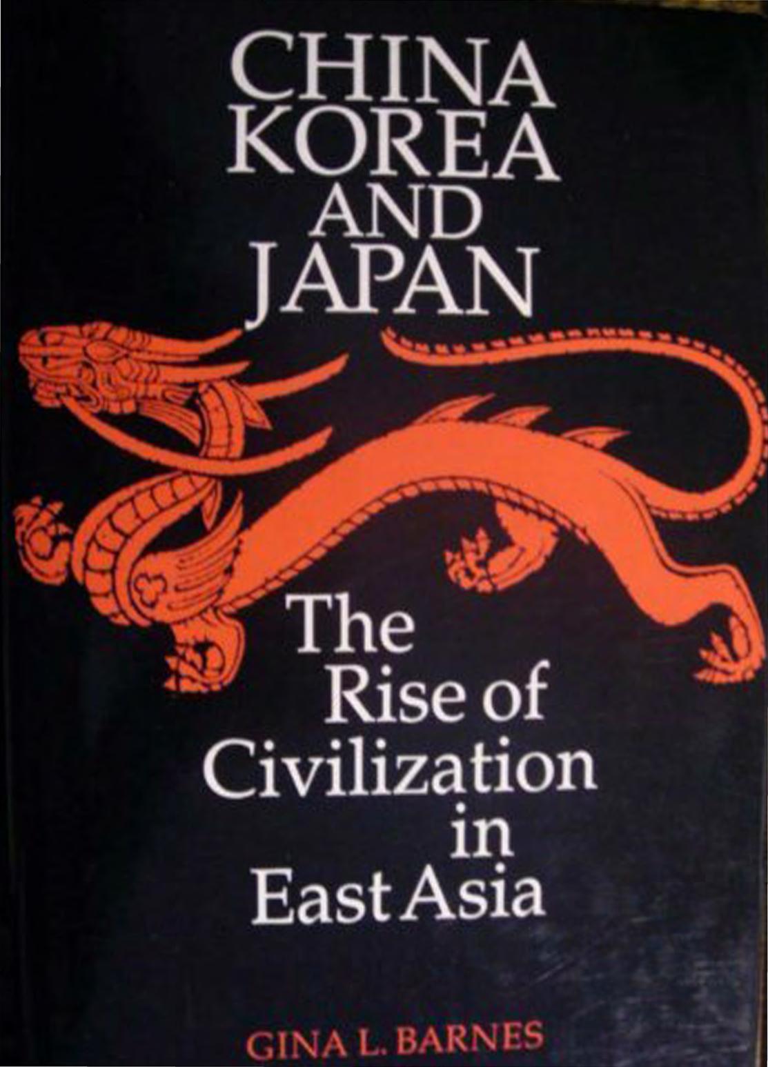 China, Korea and Japan: The Rise of Civilization in East Asia by Gina Lee Barnes