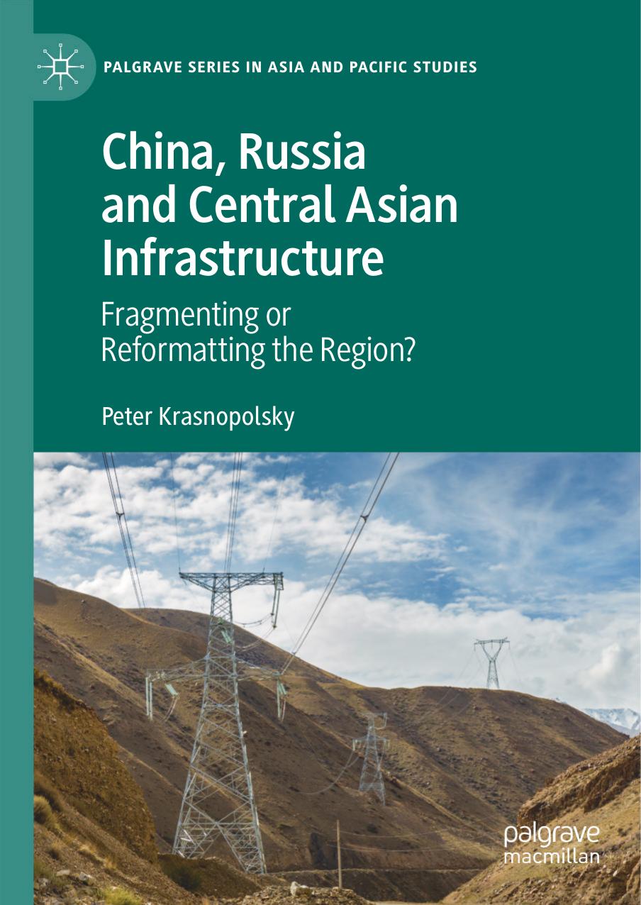 China, Russia and Central Asian Infrastructure: Fragmenting or Reformatting the Region? by Peter Krasnopolsky