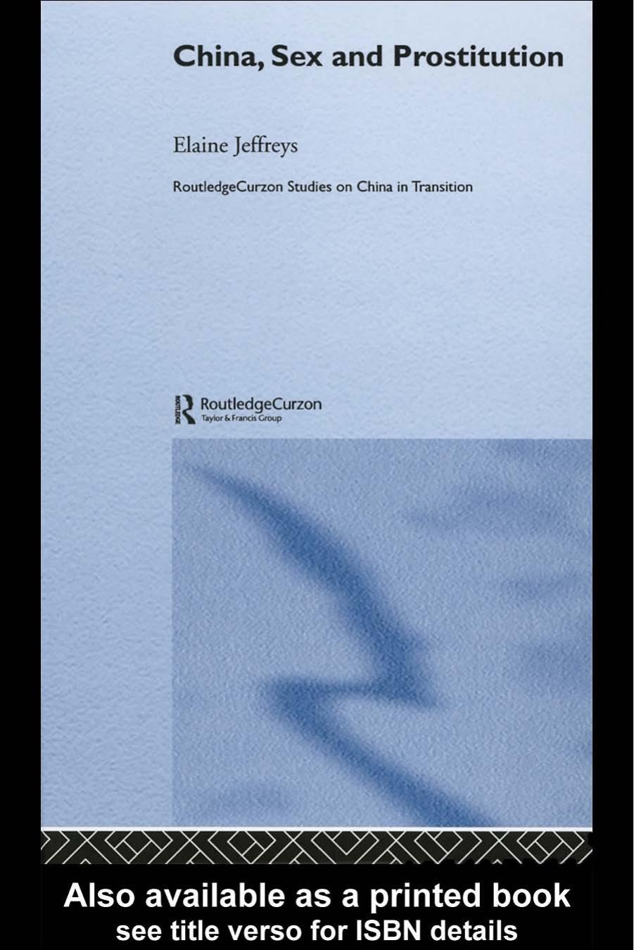 China, Sex and Prostitution: Telling Tales (Routledgecurzon Studies on China in Transition, 18) by Elaine Jeffreys