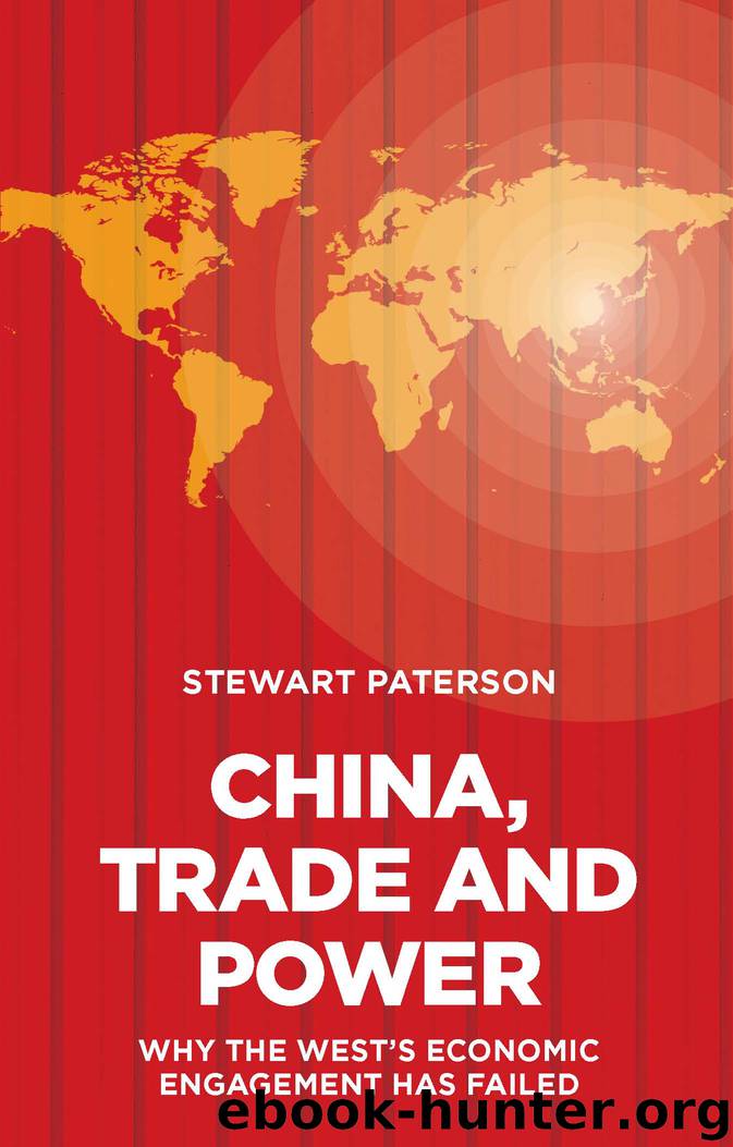 China, Trade and Power: Why the West’s Economic Engagement Has Failed by Stewart Paterson