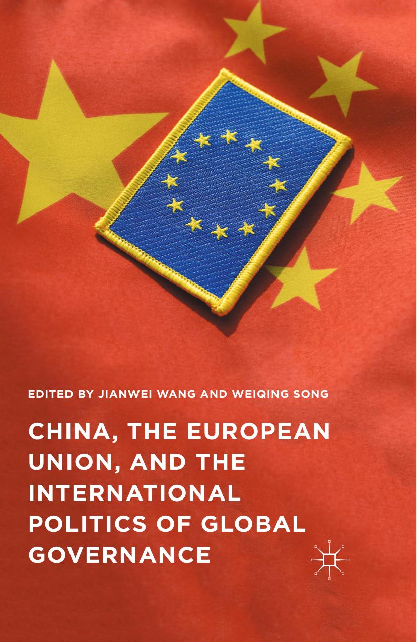 China, the European Union, and the International Politics of Global Governance by Jianwei Wang Weiqing Song (eds.)