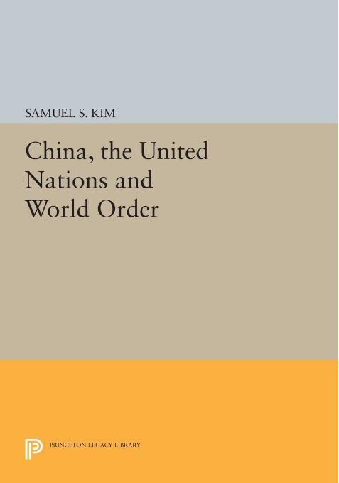 China, the United Nations and World Order by Samuel S. Kim