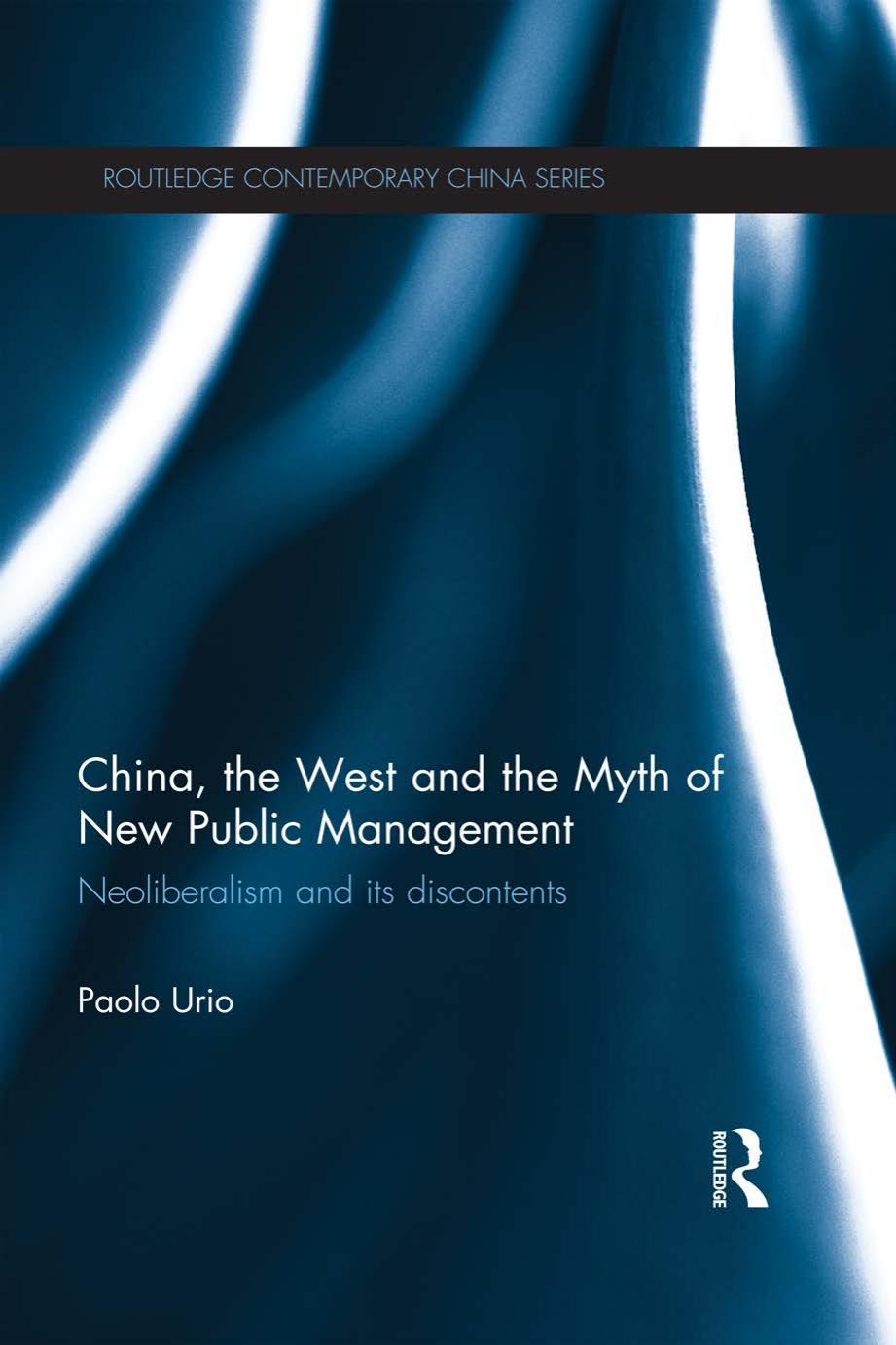 China, the West and the Myth of New Public Management: Neoliberalism and its Discontents by Paolo Urio