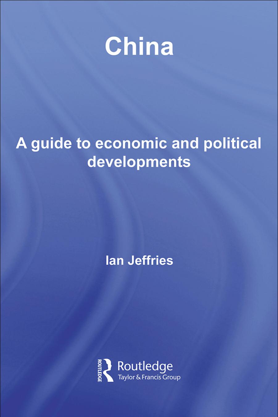 China: A Guide to Economic and Political Develolpments (Guides to Economic and Political Developments in Asia) by Ian Jeffries