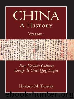 China: A History, volume 1—From Neolithic Cultures through the Great Qing Empire by Harold M. Tanner