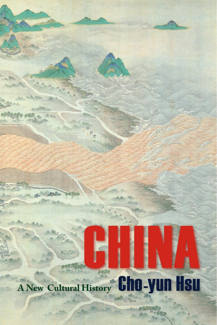 China: A New Cultural History by Cho-yun Hsu & translated by Timothy D. Baker & Jr. and Michael S. Duke