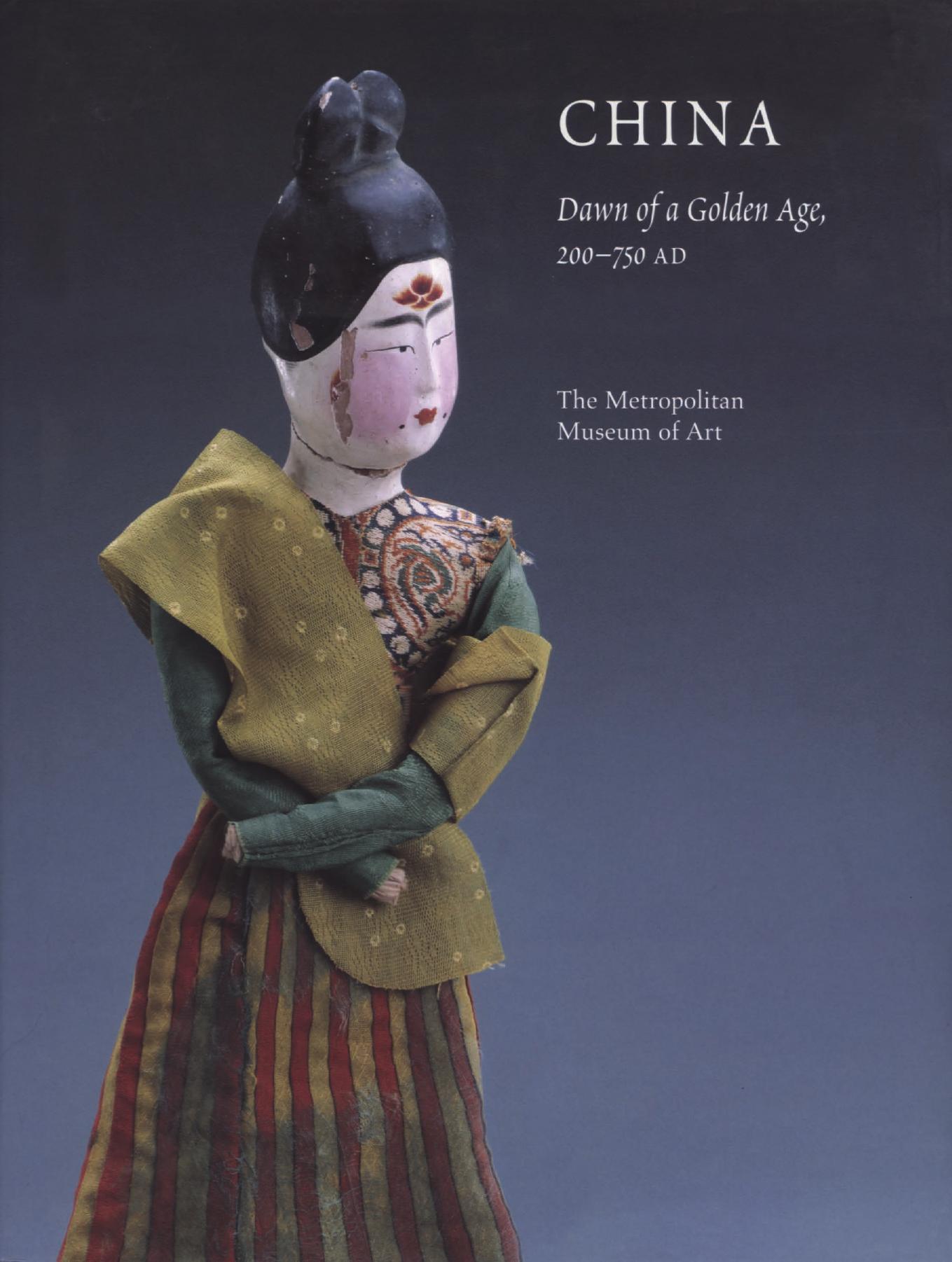 China: Dawn of a Golden Age, 200â750 A.D by James C. Y. Watt An Jiayao
