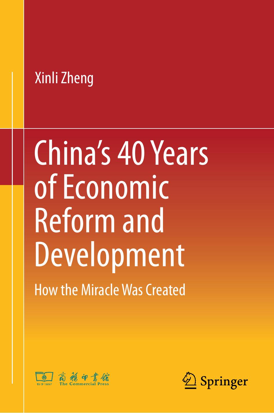 Chinaâs 40 Years of Economic Reform and Development: How the Miracle Was Created by Xinli Zheng