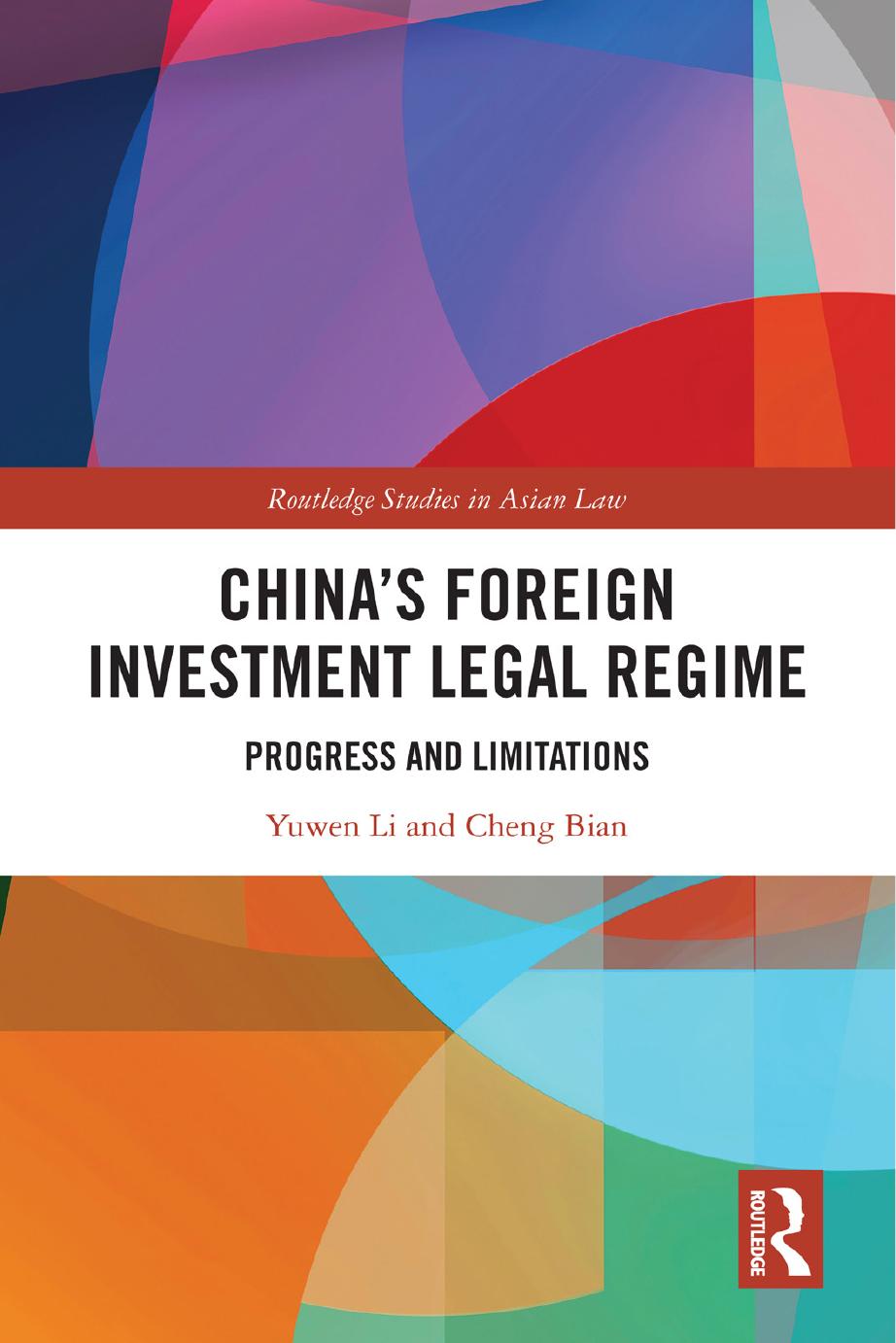 Chinaâs Foreign Investment Legal Regime: Progress and Limitations by Yuwen Li Cheng Bian