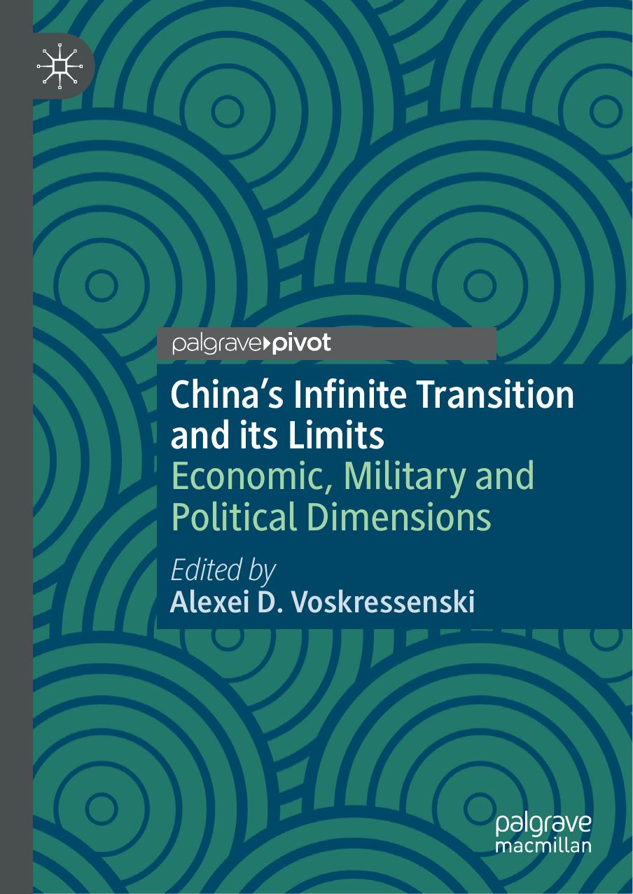 Chinaâs Infinite Transition and its Limits: Economic, Military and Political Dimensions by Alexei D. Voskressenski (editor)