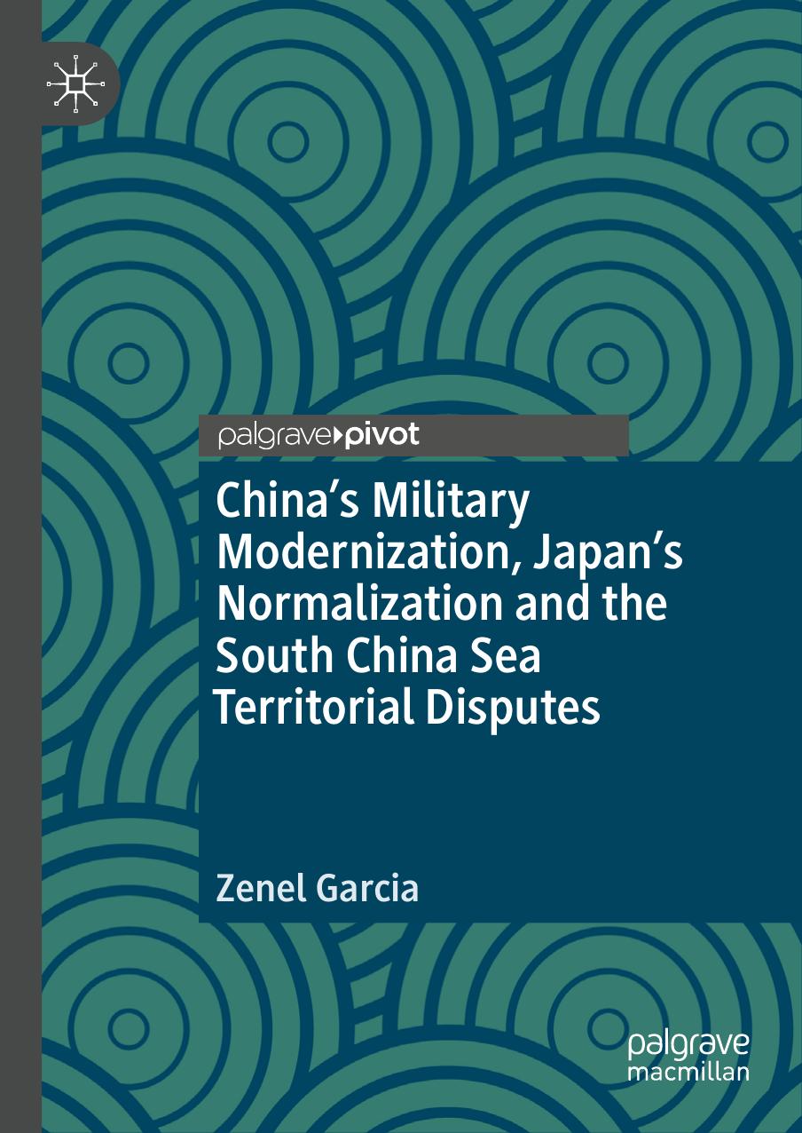 Chinaâs Military Modernization, Japanâs Normalization and the South China Sea Territorial Disputes by Zenel Garcia