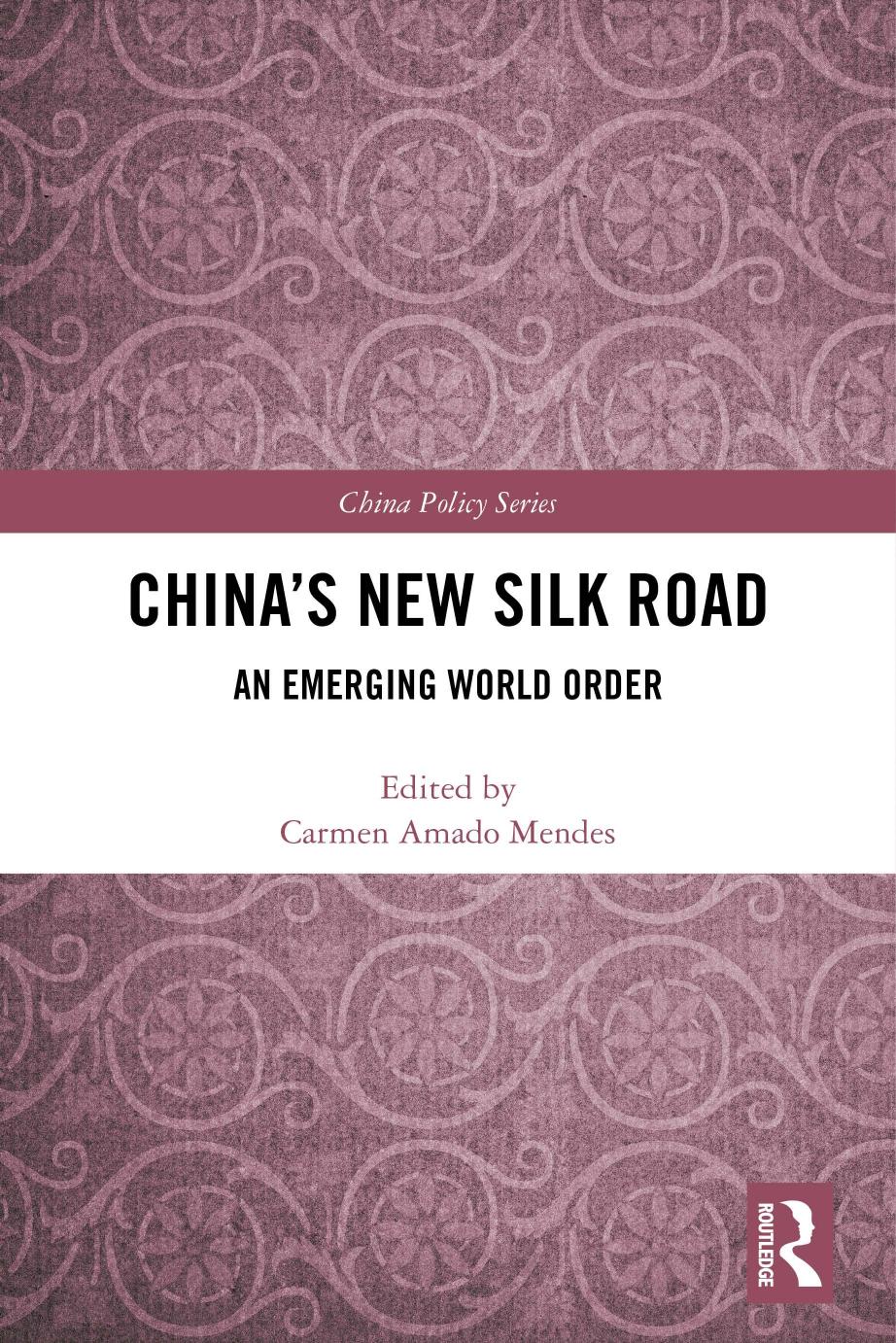 Chinaâs New Silk Road: An Emerging World Order by Carmen Amado Mendes
