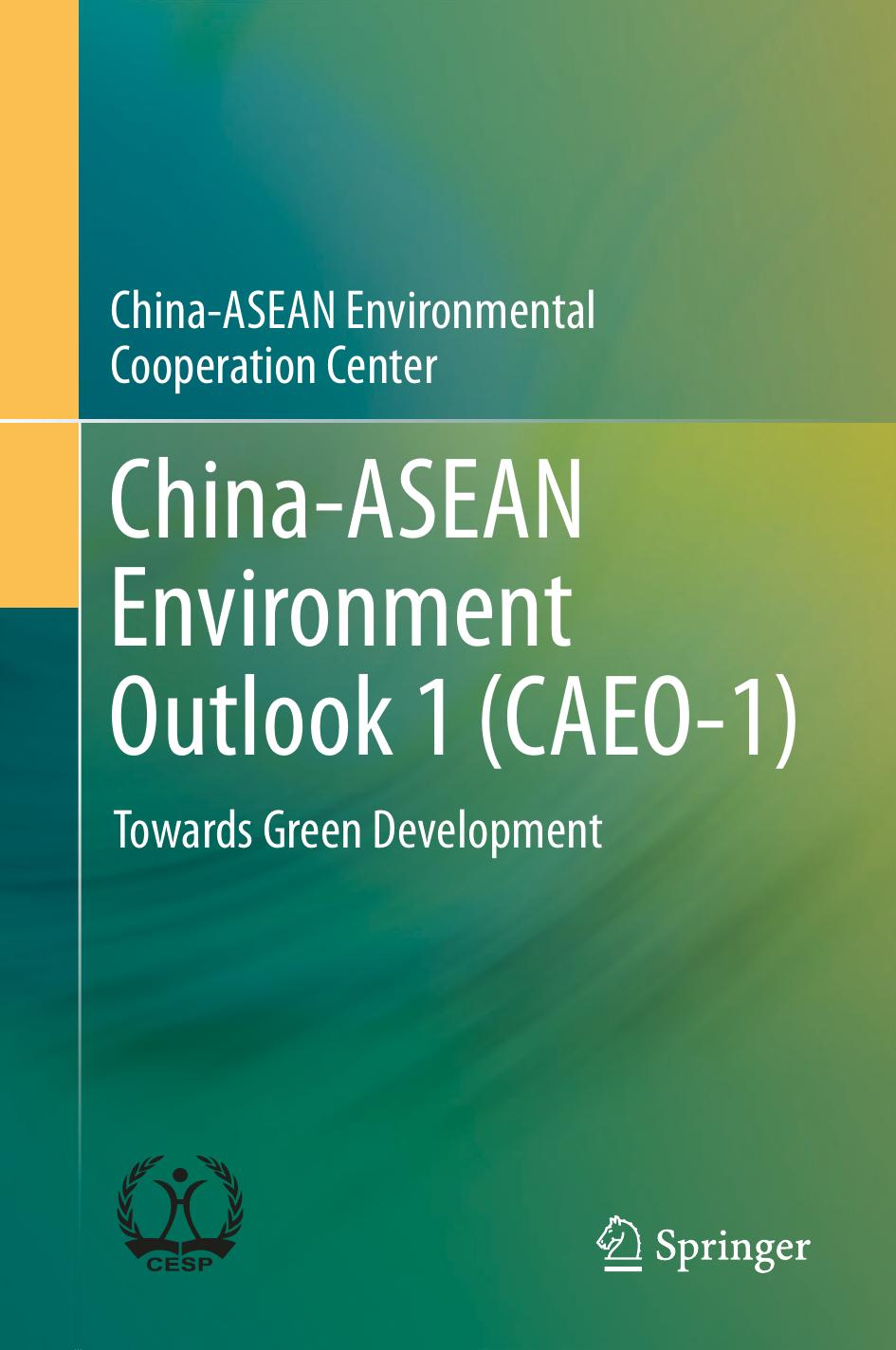 China-ASEAN Environment Outlook 1 (CAEO-1): Towards Green Development by Unknow