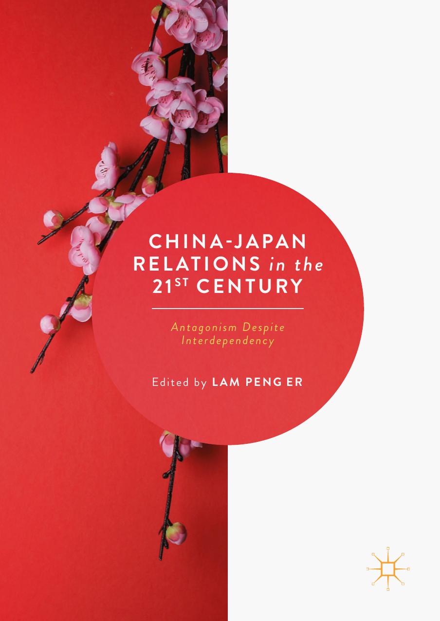China-Japan Relations in the 21st Century: Antagonism Despite Interdependency by Unknow