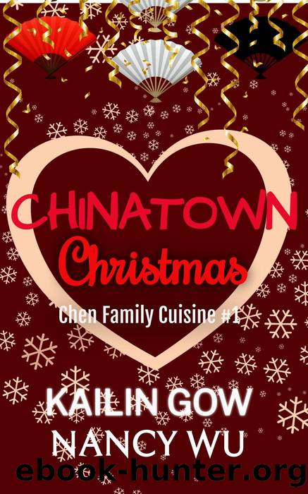 Chinatown Christmas (Chen Family Cuisine, #1) by Kailin Gow & Nancy Wu