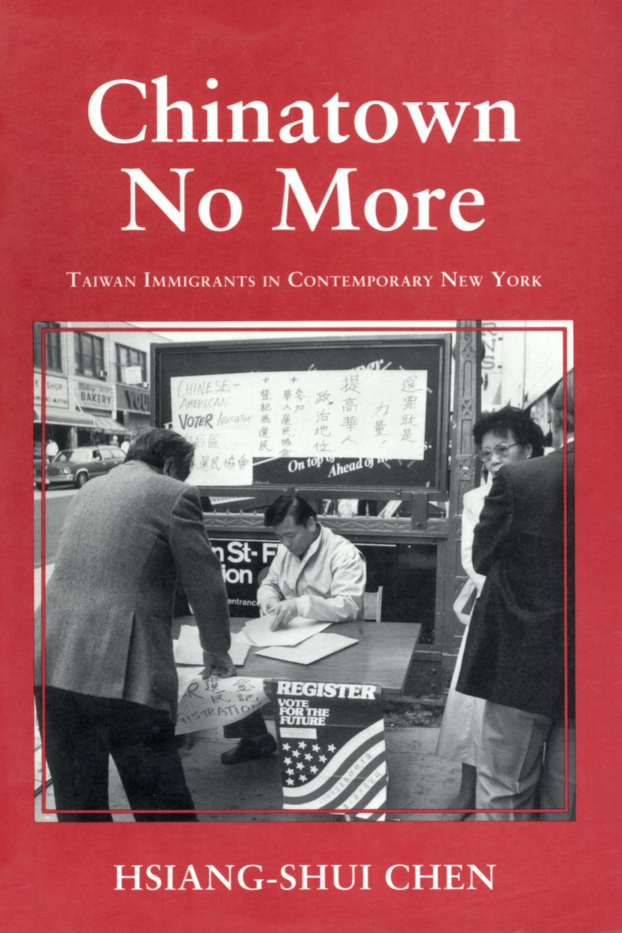 Chinatown No More: Taiwan Immigrants in Contemporary New York by Hsiang-Shui Chen
