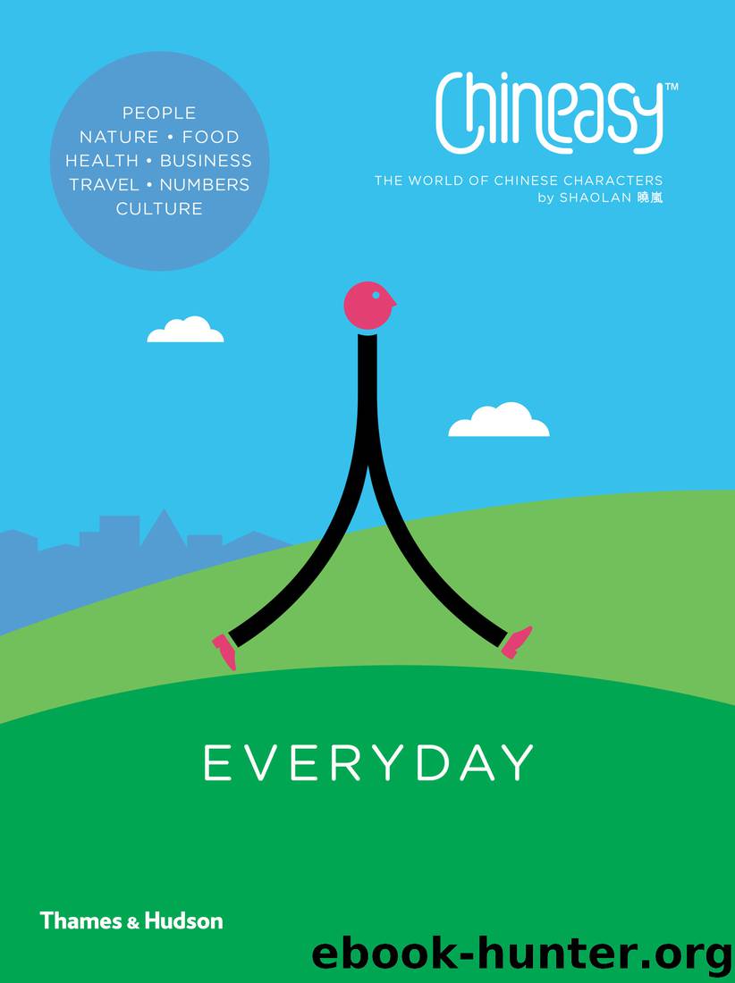 Chineasy Everyday: The World of Chinese Characters by ShaoLan