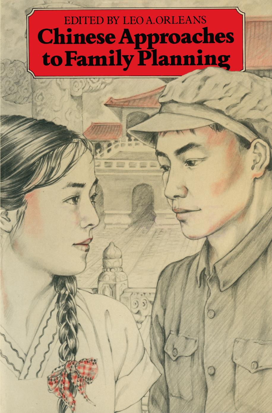 Chinese Approaches to Family Planning by Leo A. Orleans (eds.)