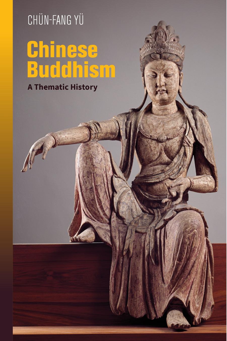 Chinese Buddhism: A Thematic History by Chün-fang Yü