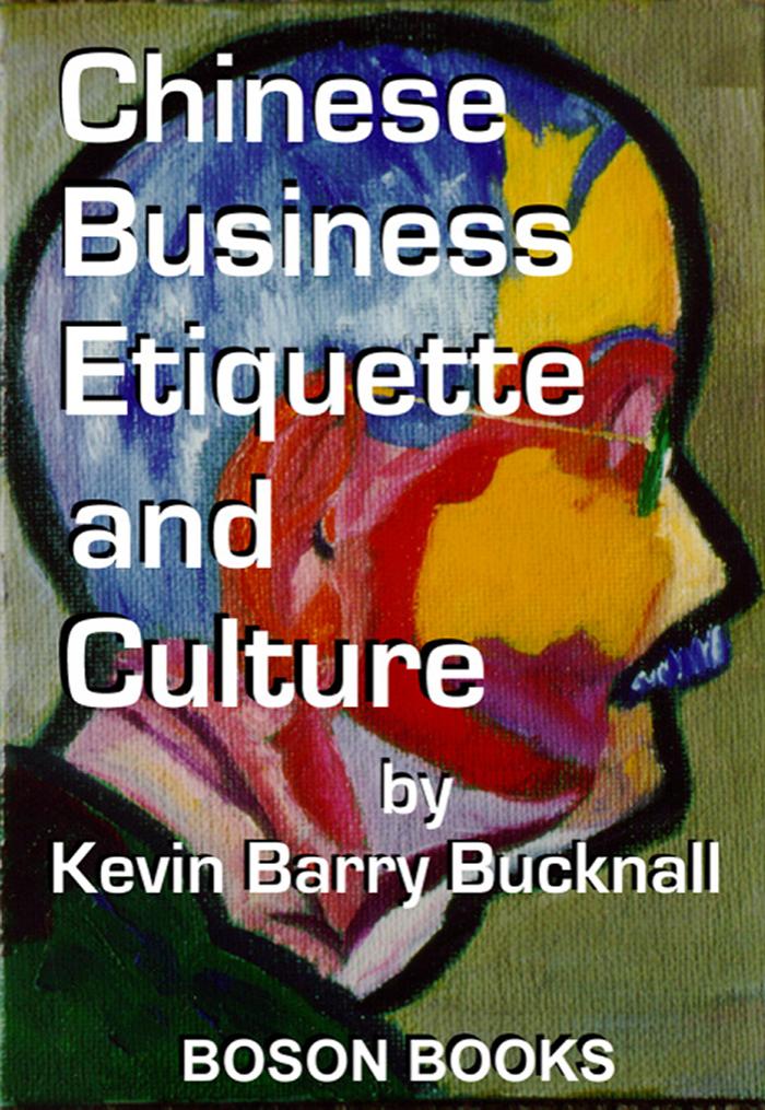 Chinese Business Etiquette and Culture by Kevin B. Bucknall