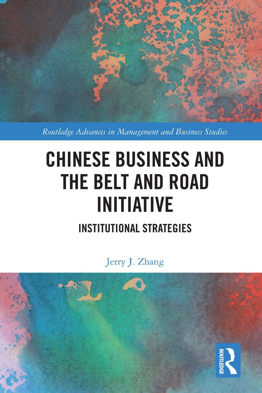 Chinese Business and the Belt and Road Initiative: Institutional Strategies by Jerry J. Zhang