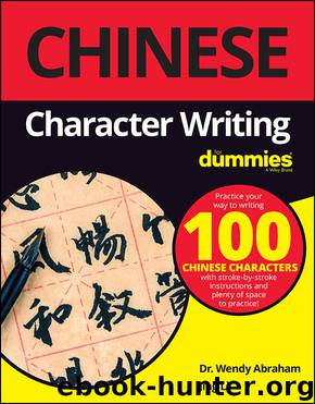 Chinese Character Writing For Dummies by Wendy Abraham & Jing Li