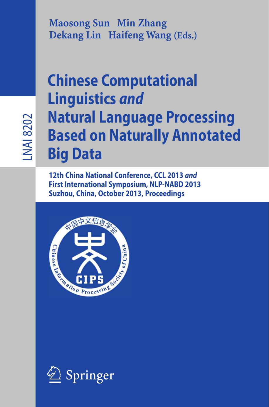 Chinese Computational Linguistics and Natural Language Processing Based on Naturally Annotated Big Data: 12th China National Conference, CCL 2013 and First International Symposium, by unknow