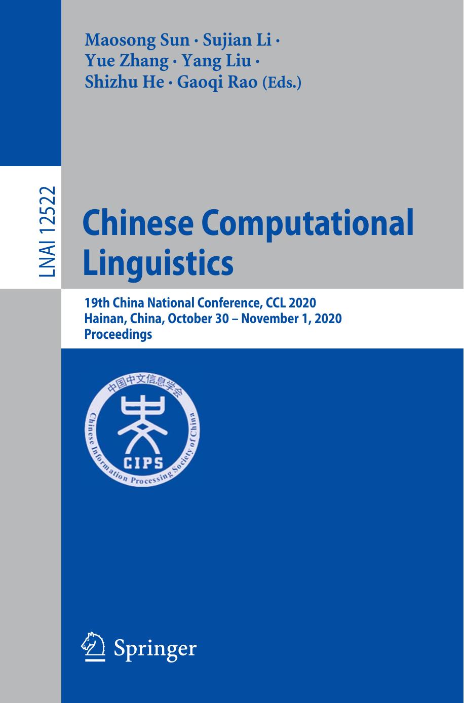 Chinese Computational Linguistics: 19th China National Conference, CCL 2020, Hainan, China, October 30 â November 1, 2020, Proceedings by Maosong Sun Sujian Li Yue Zhang Yang Liu Shizhu He Gaoqi Rao