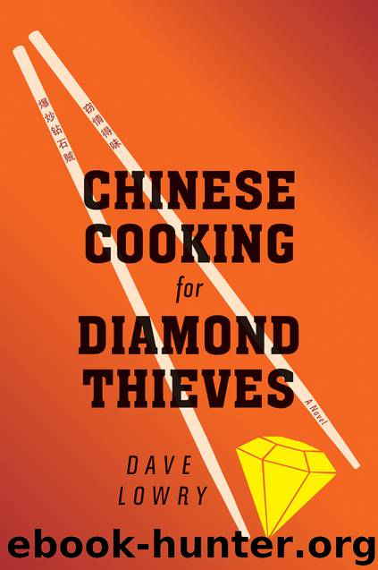 Chinese Cooking for Diamond Thieves by Dave Lowry