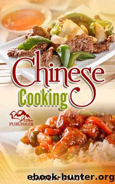 Chinese Cooking: Enjoy The Best Collection Of Chinese Dishes Under One Cookbook by Caitlin Stacy