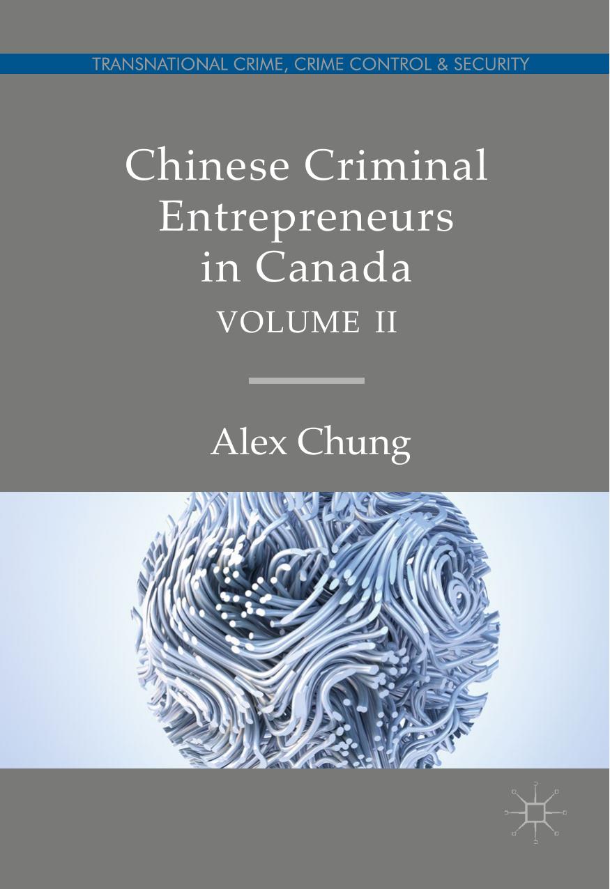 Chinese Criminal Entrepreneurs in Canada, Volume II by Alex Chung