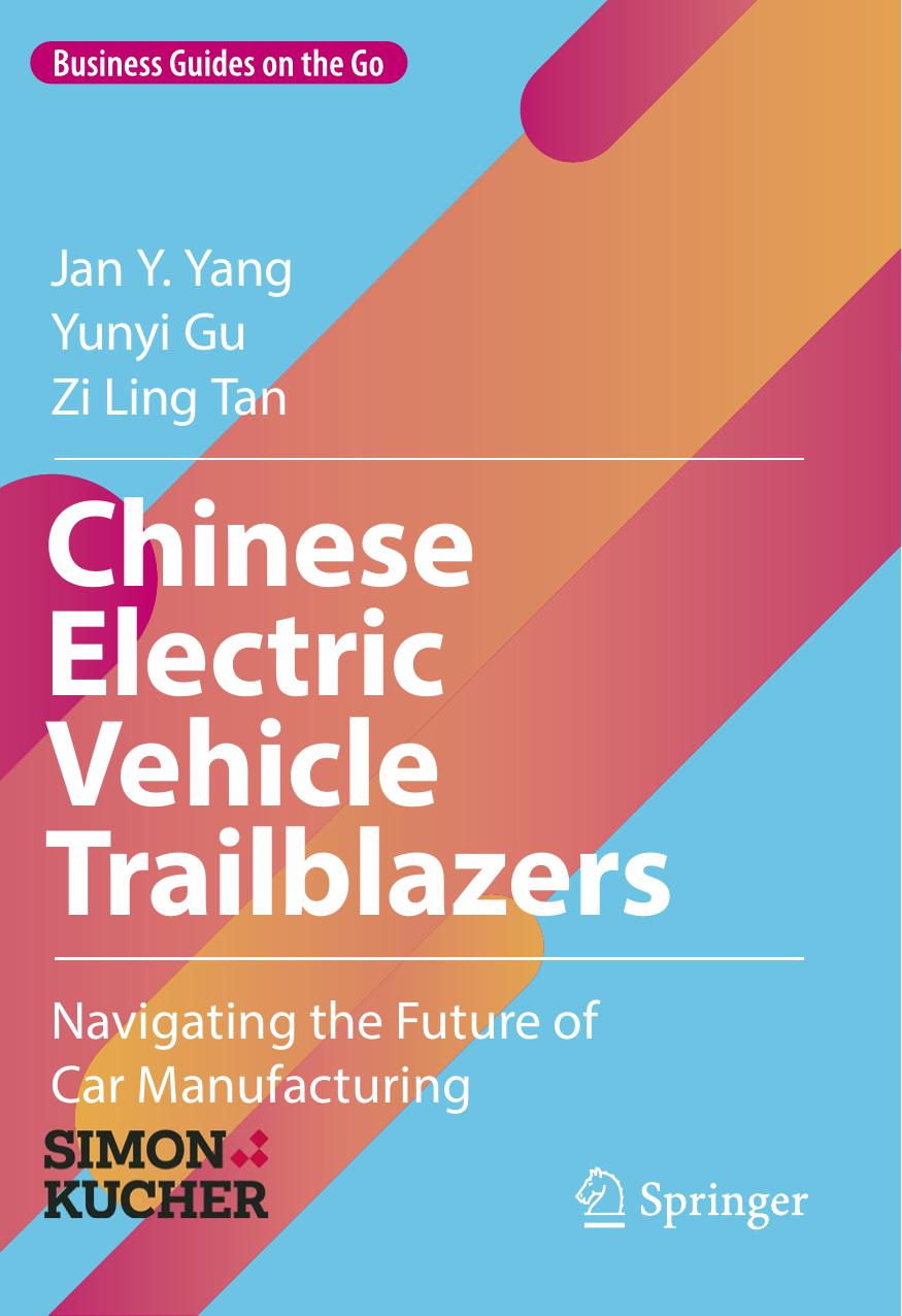 Chinese Electric Vehicle Trailblazers: Navigating the Future of Car Manufacturing by Jan Y. Yang Yunyi Gu Zi Ling Tan