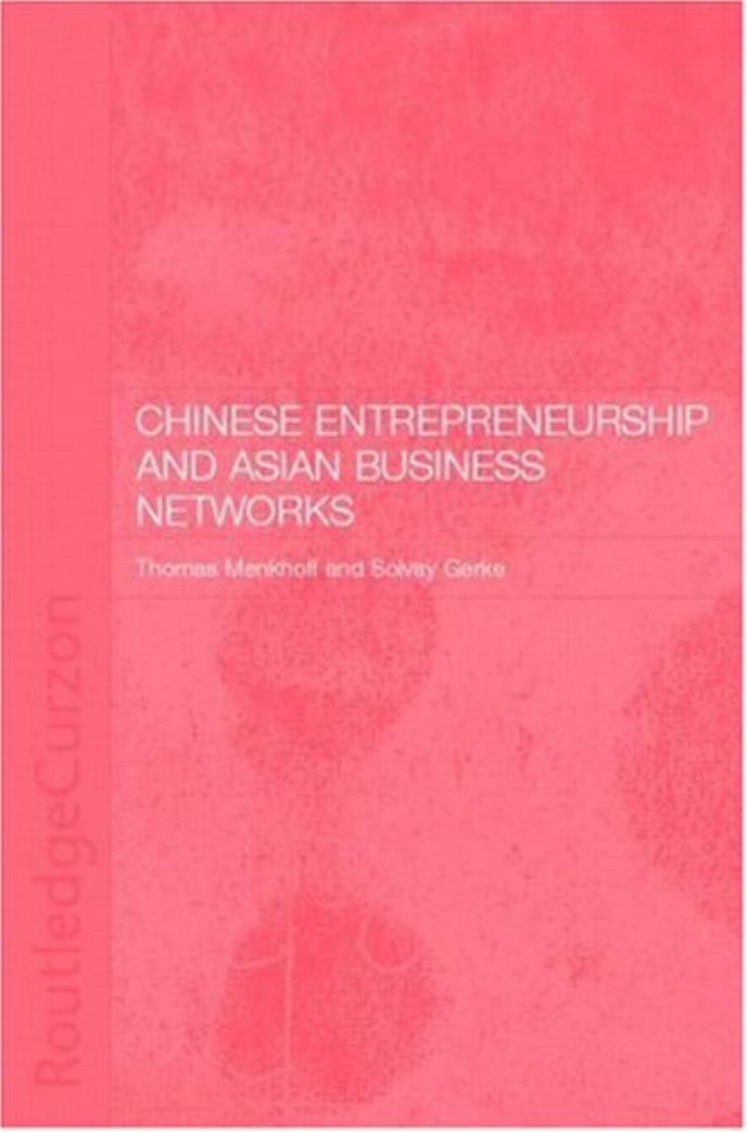 Chinese Entrepreneurship and Asian Business Networks by Solvay Gerke Thomas Menkhoff