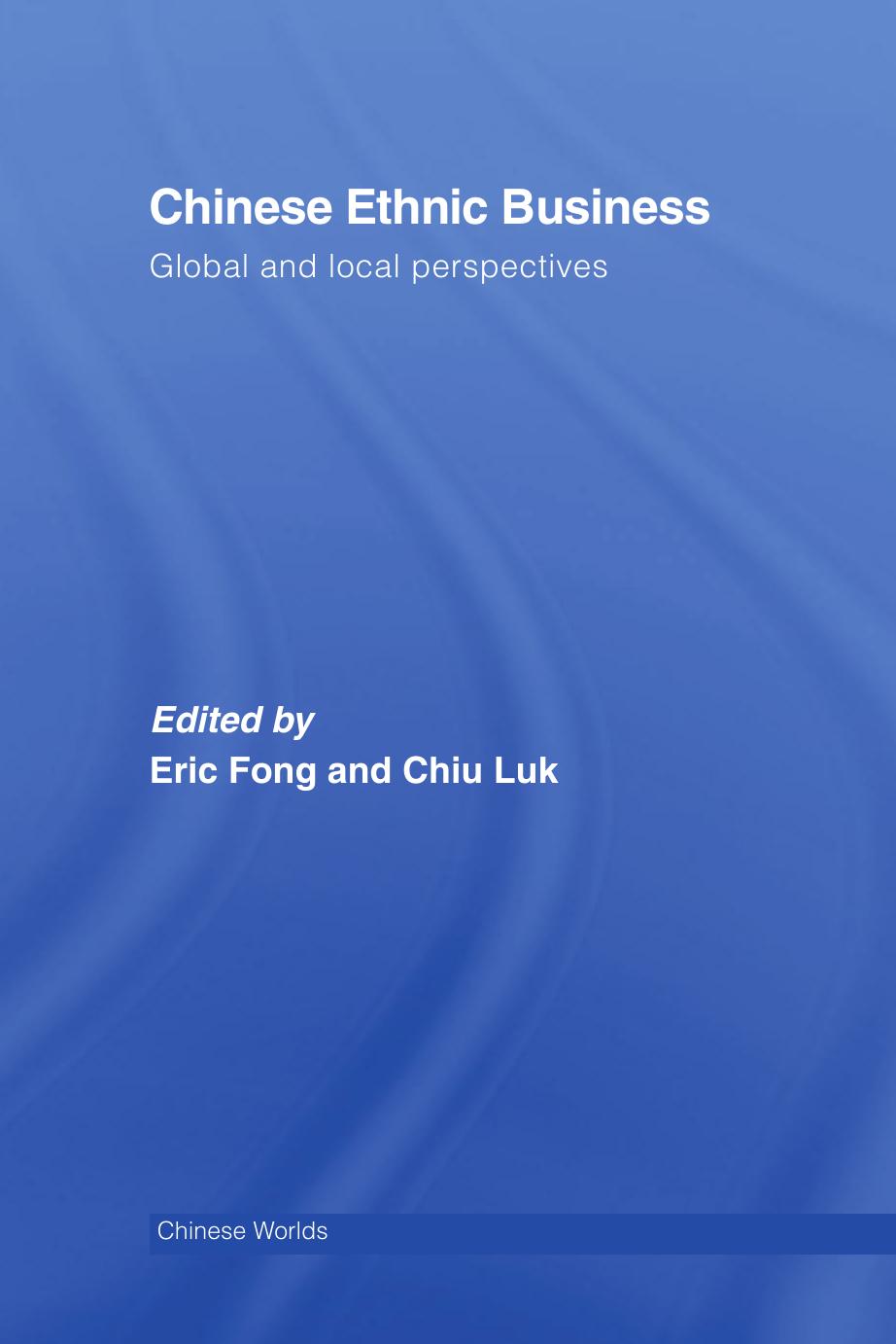 Chinese Ethnic Business: Global and Local Perspectives by Eric Fong Chiu Luk