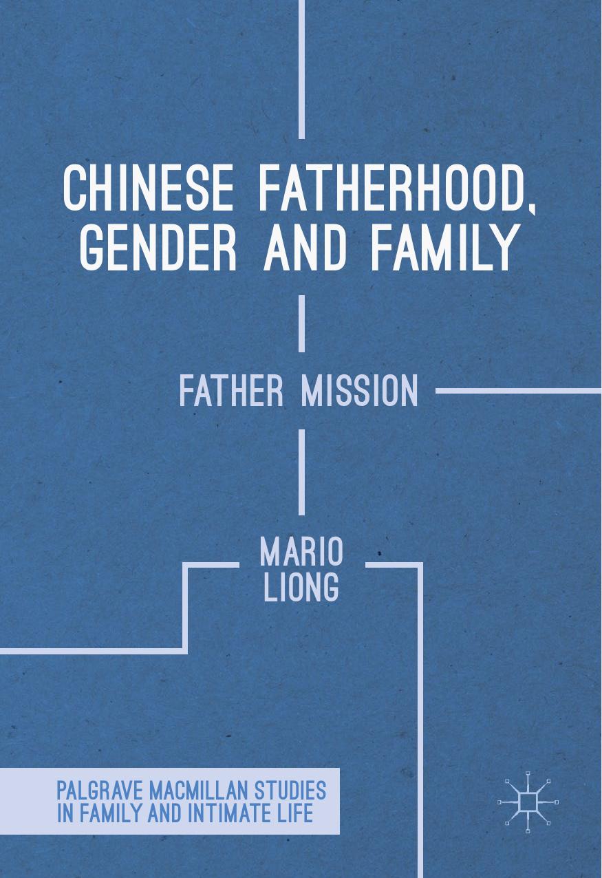 Chinese Fatherhood, Gender and Family: Father Mission by Mario Liong (auth.)