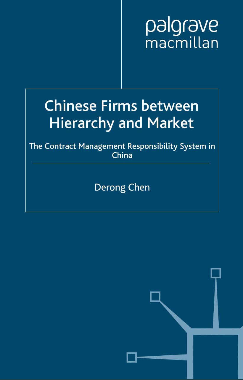 Chinese Firms Between Hierarchy and Market: The Contract Management Responsibility System in China by Derong Chen
