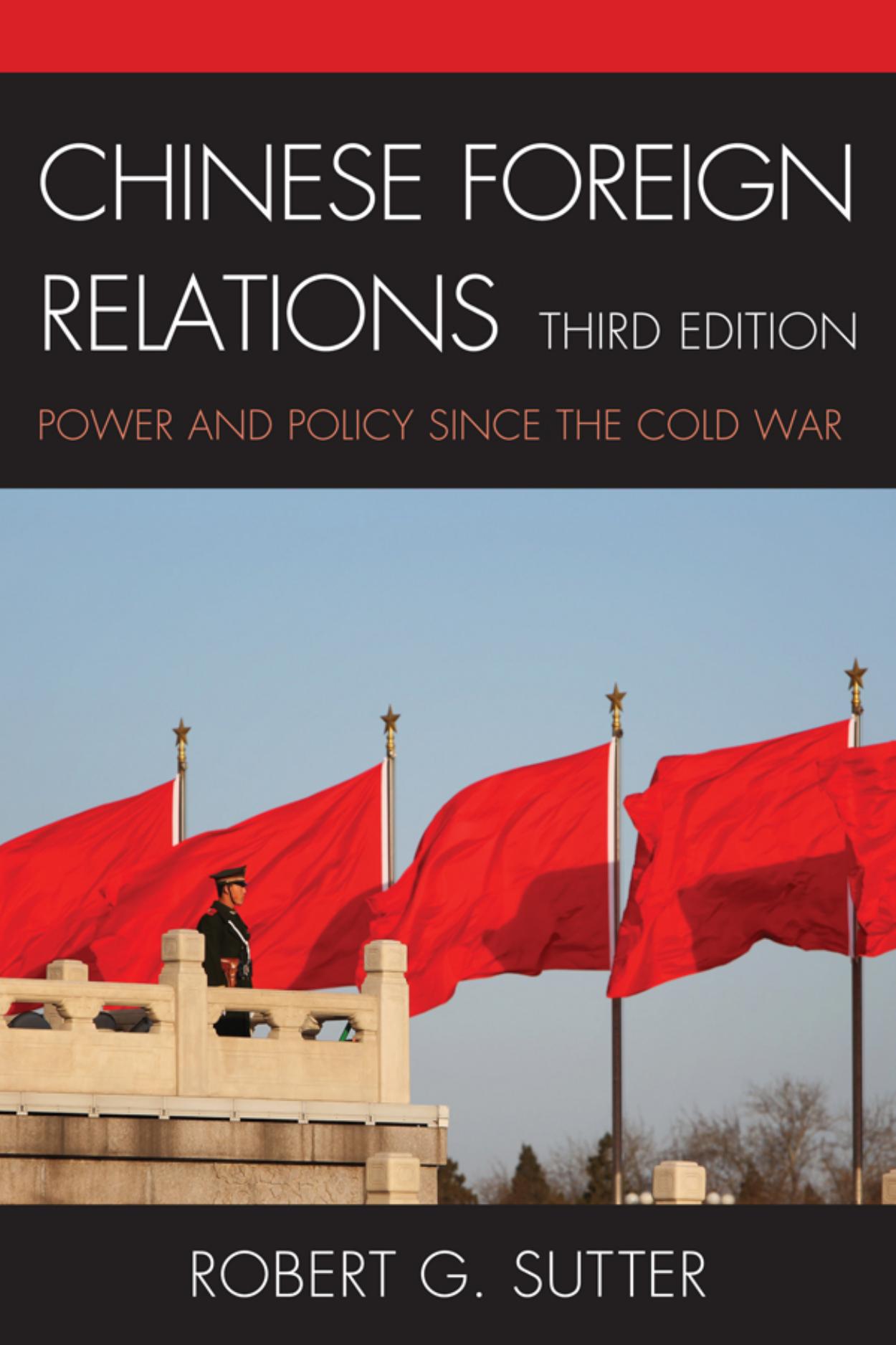 Chinese Foreign Relations: Power and Policy Since the Cold War, 3rd Edition by Sutter Robert G
