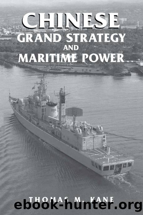 Chinese Grand Strategy and Maritime Power by Kane Thomas M
