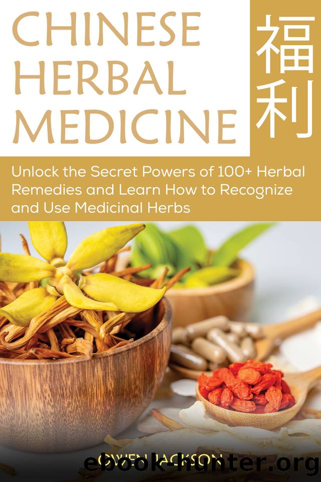 Chinese Herbal Medicine: Unlock the Secret Powers of 100+ Herbal Remedies and Learn How to Recognize and Use Medicinal Herbs by Jackson Owen