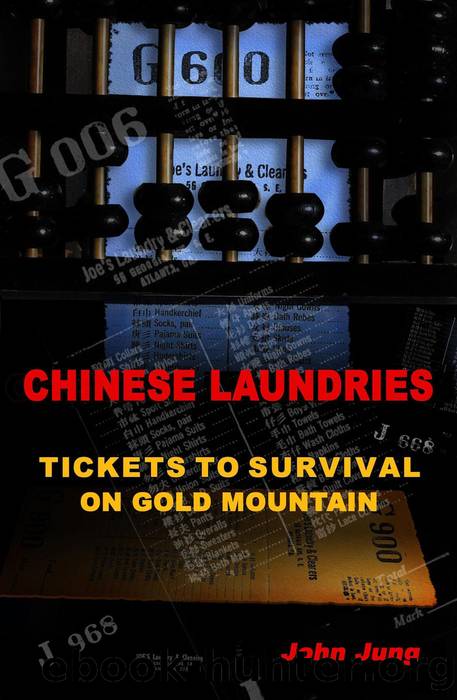 Chinese Laundries: Tickets to Survival on Gold Mountain by John Jung