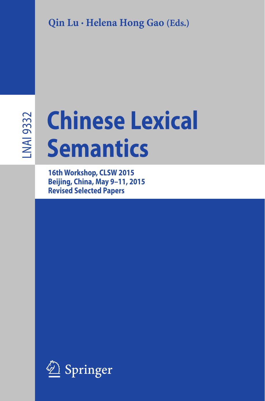 Chinese Lexical Semantics: 16th Workshop, CLSW 2015, Beijing, China, May 9-11, 2015, Revised Selected Papers by Qin Lu Helena Hong Gao (eds.)