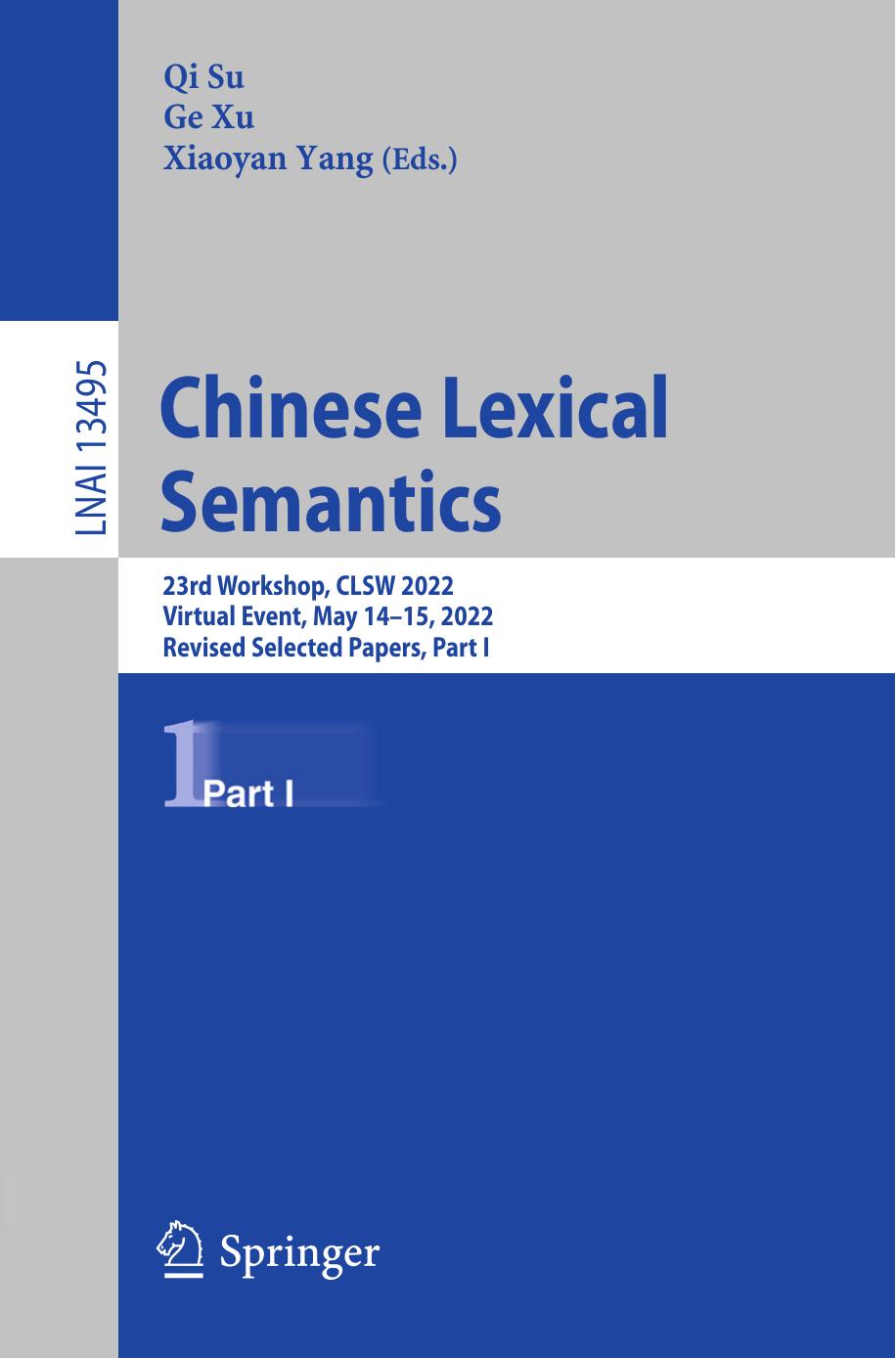 Chinese Lexical Semantics: 23rd Workshop, CLSW 2022, Virtual Event, May 14â15, 2022, Revised Selected Papers, Part I by Qi Su Ge Xu Xiaoyan Yang