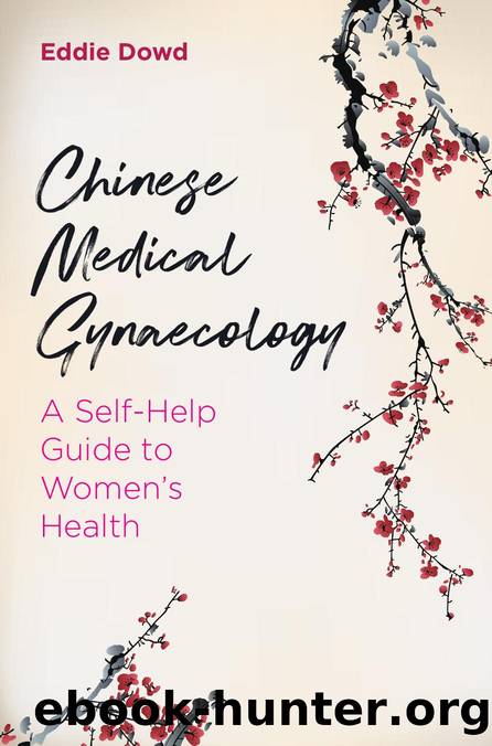 Chinese Medical Gynaecology: A Self-Help Guide to Women's Health by Eddie Dowd