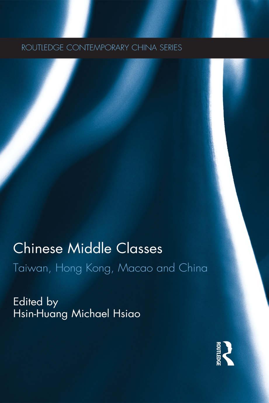 Chinese Middle Classes: Taiwan, Hong Kong, Macao, and China by Hsin-Huang Michael Hsiao