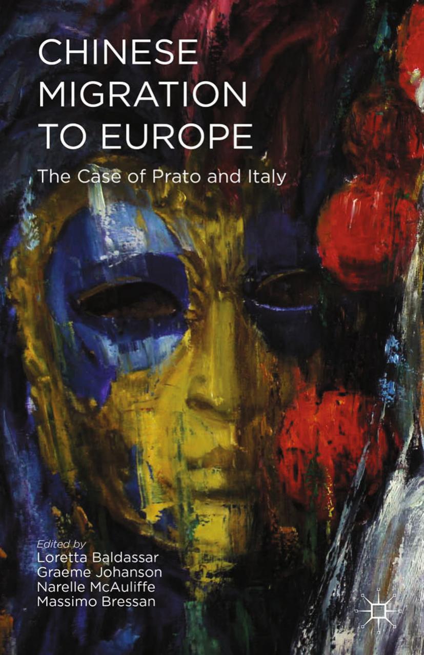Chinese Migration to Europe: Prato, Italy, and Beyond by Loretta Baldassar Graeme Johanson Narelle McAuliffe Massimo Bressan (eds.)