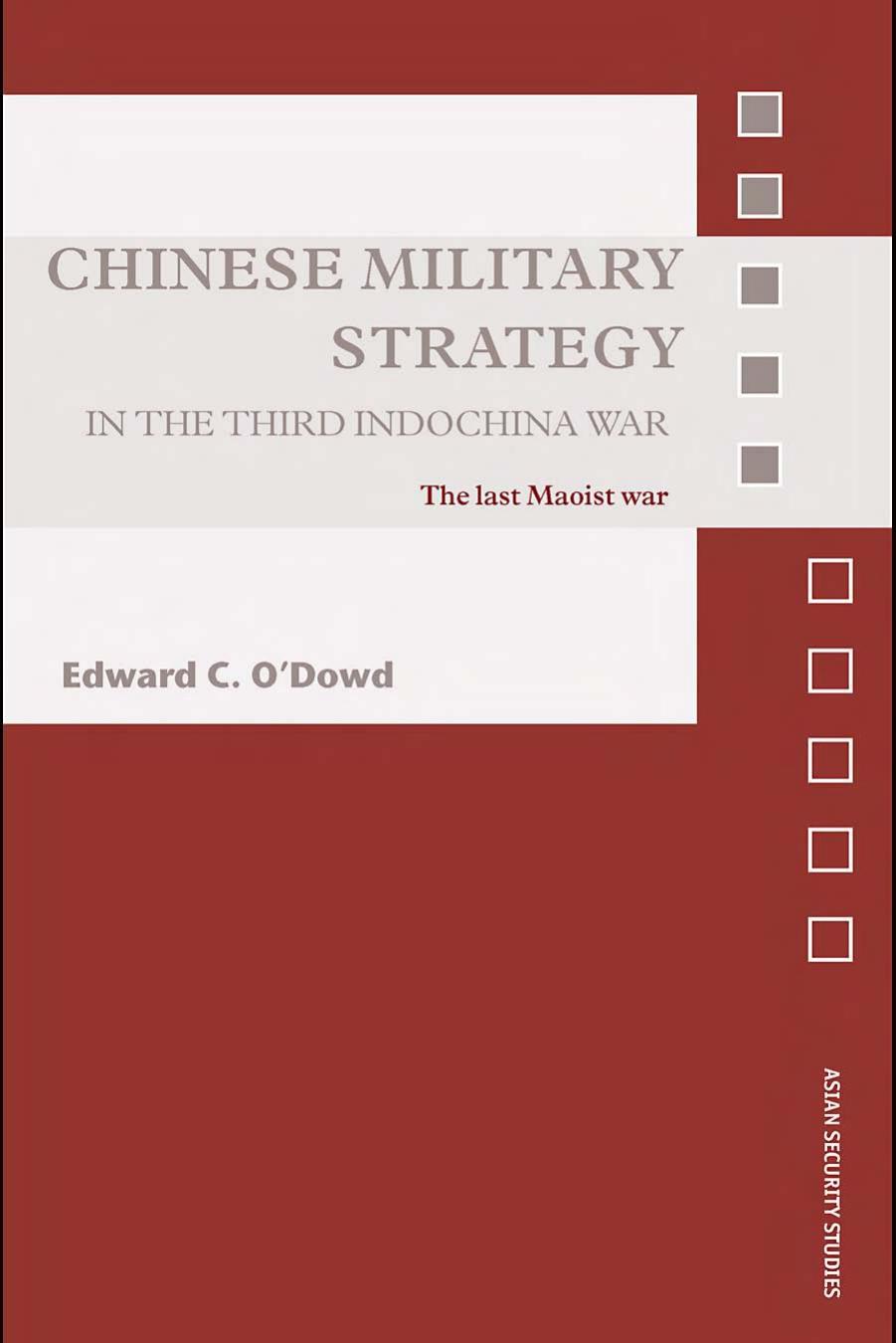 Chinese Military Strategy in the Third Indochina War: The Last Maoist War (Asian Security Studies) by Edward O'dowd