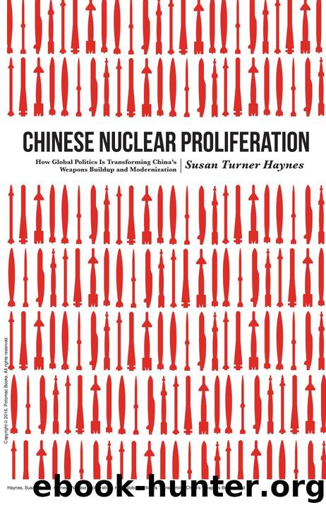 Chinese Nuclear Proliferation : How Global Politics Is Transforming China's Weapons Buildup and Modernization by Susan Turner Haynes