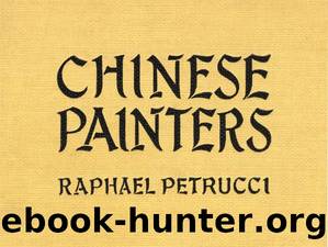 Chinese Painters: A Critical Study by Raphaël Petrucci