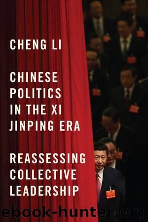 Chinese Politics in the Xi Jinping Era: Reassessing Collective Leadership by Cheng Li